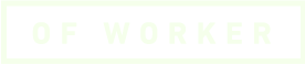 OF WORKER